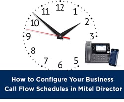 How to Configure Your Business Call Flow Schedules in Mitel Director