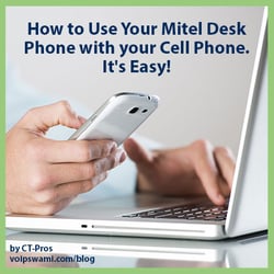 How to Use Your Mitel Desk Phone with your Cell Phone